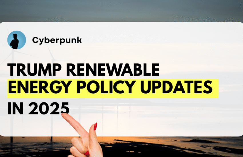 Trump Renewable Energy Policy Updates in 2025