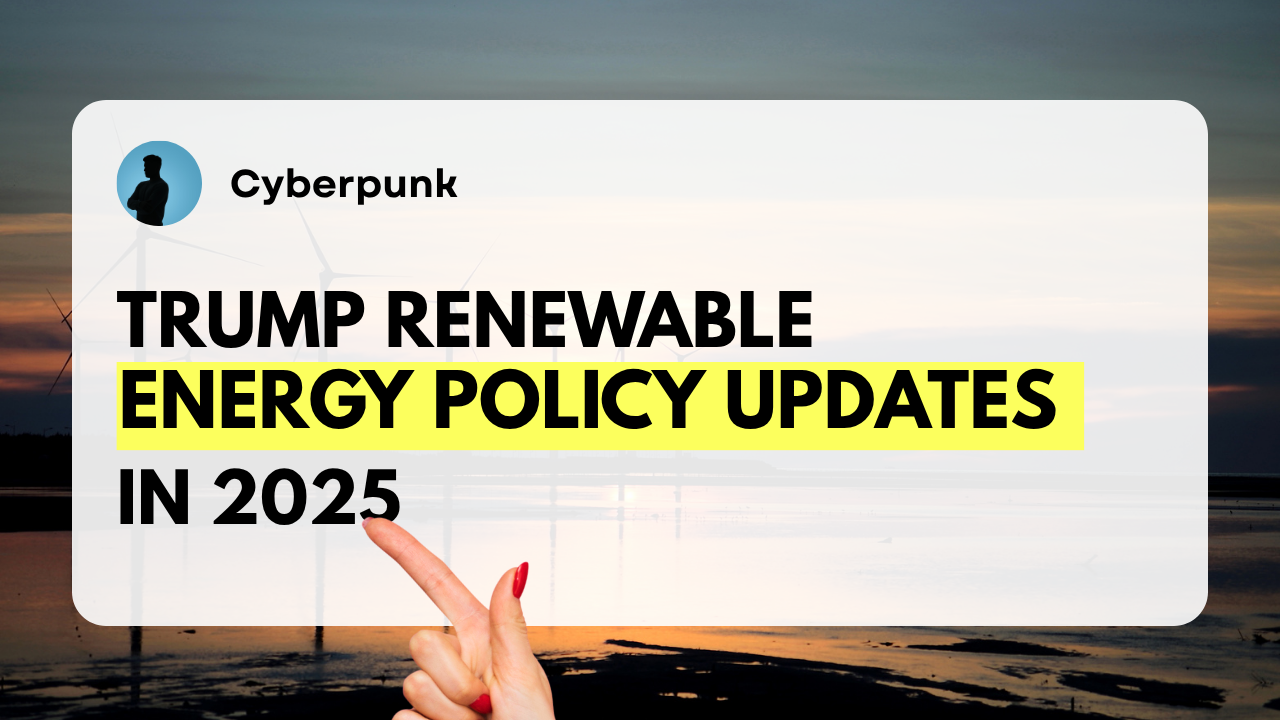 Trump Renewable Energy Policy Updates in 2025