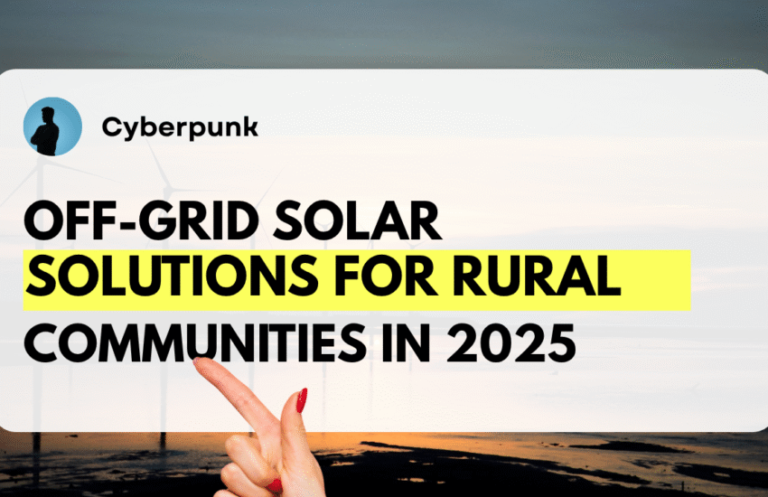 Off-Grid Solar Solutions for Rural Communities in 2025